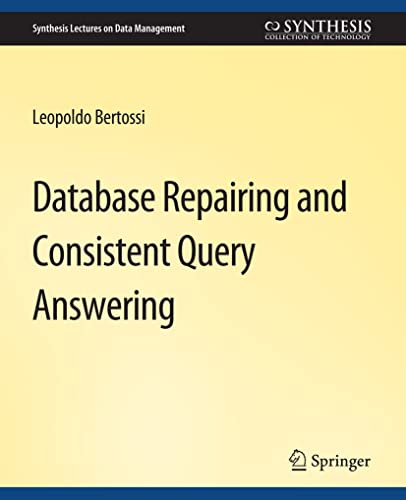 Synthesis Lectures on Data Management   Database Repairing and Consistent Query Answering - Leopoldo Bertossi Kartoniert (TB)