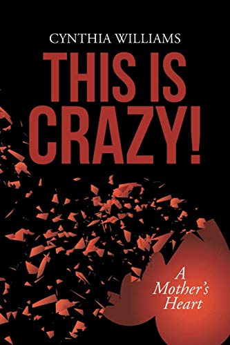 This Is Crazy!: A Mothers Heart