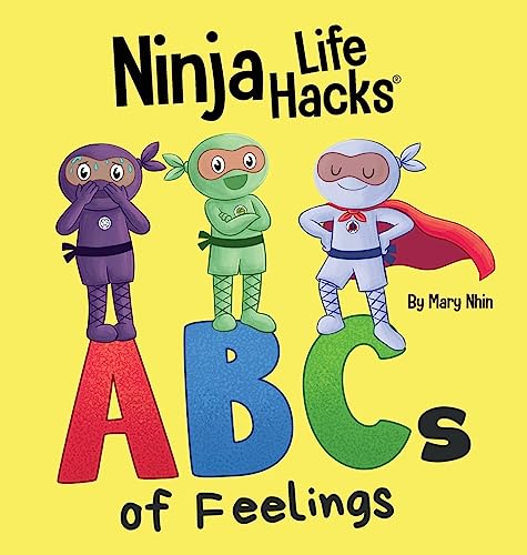 Ninja Life Hacks ABCs of Feelings: Perfect Children's Book for Babies, Toddlers, Preschool About the Alphabet (Little Ninja Life Hacks)