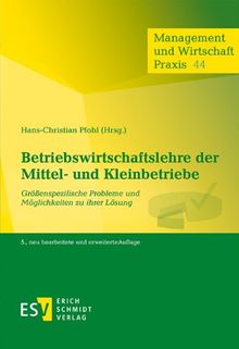 Betriebswirtschaftslehre der Mittel- und Kleinbetriebe: Größenspezifische Probleme und Möglichkeiten zu ihrer Lösung