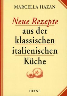 Neue Rezepte aus der klassischen italienischen Küche