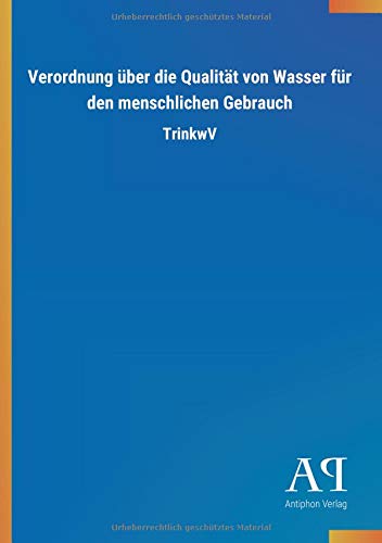 Verordnung über die Qualität von Wasser für den menschlichen Gebrauch: TrinkwV