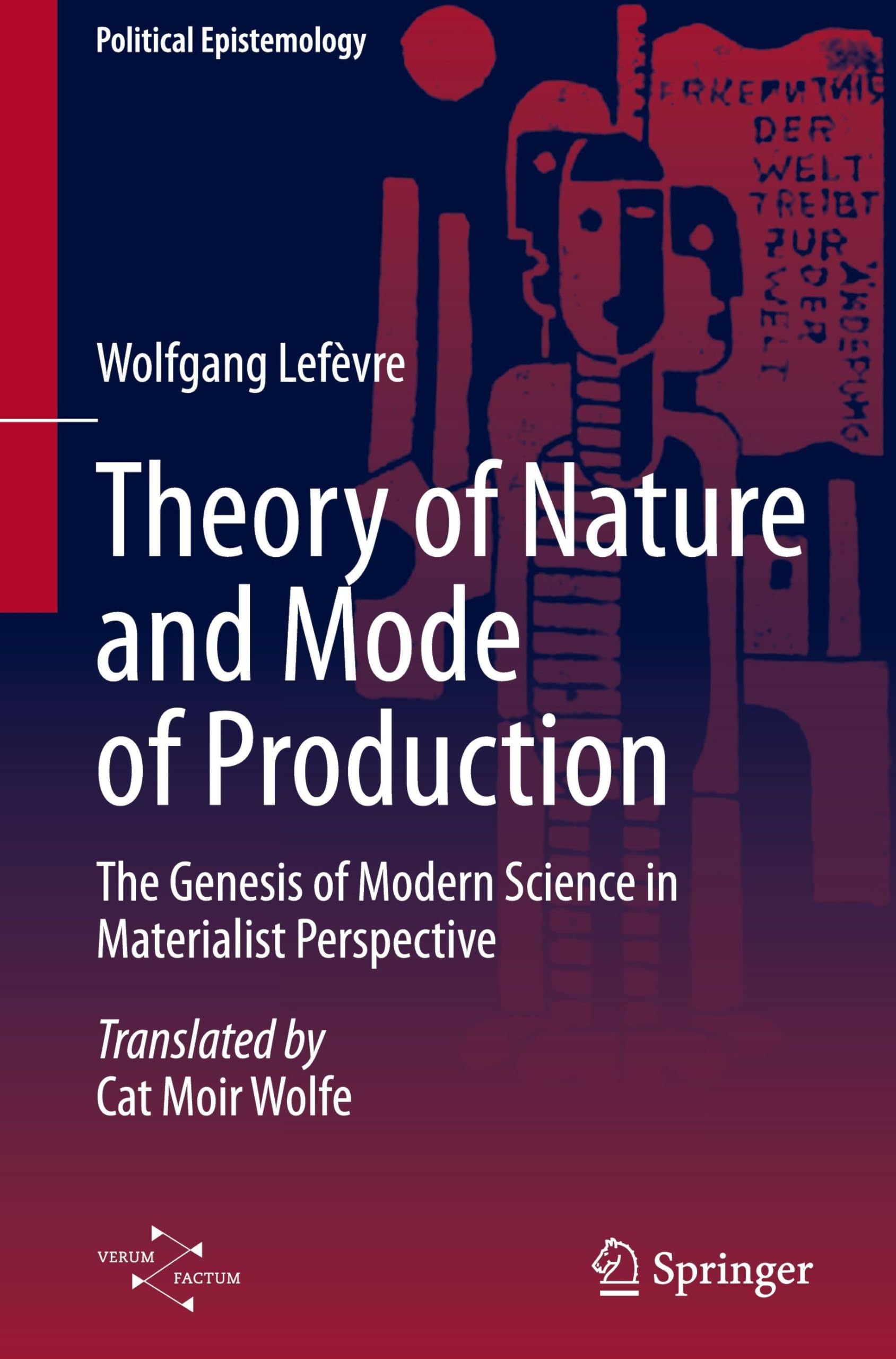 Theory of Nature and Mode of Production: The Genesis of Modern Science in Materialist Perspective (Political Epistemology)