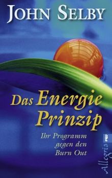 Das Energie-Prinzip: Ihr Programm gegen den Burn Out von Selby, John | Buch | Zustand gut