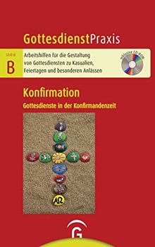 Konfirmation: Gottesdienste in der Konfirmandenzeit. Mit CD-ROM (Gottesdienstpraxis Serie B)