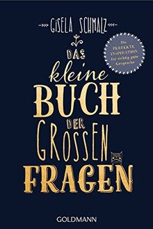 Das kleine Buch der großen Fragen: Die perfekte Inspiration für richtig gute Gespräche