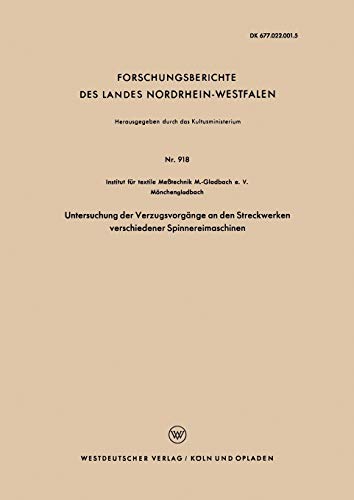 Untersuchung der Verzugsvorgänge an den Streckwerken verschiedener Spinnereimaschinen (Forschungsberichte des Landes Nordrhein-Westfalen, 97, Band 97)