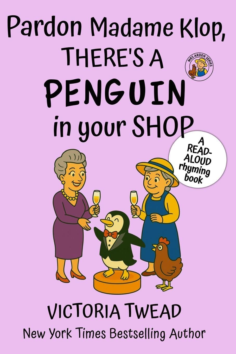 Pardon Madame Klop, There's a PENGUIN in Your Shop: A read-aloud rhyming book from a New York Times bestselling author (Mrs Arden, Band 4)