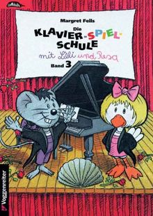 Die Klavier-Spiel-Schule. Klavierspielschule mit Lilli & Resa für Kinder ab dem Grundschulalter: Klavier-Spiel-Schule, Bd.3