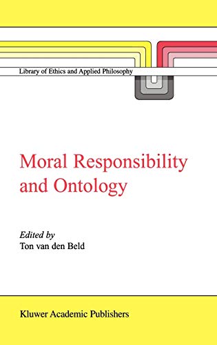 Moral Responsibility and Ontology (Library of Ethics and Applied Philosophy, 7, Band 7)