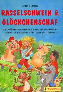 Rasselschwein und Glöckchenschaf: Mit Orff-Instrumenten im Kinder- und Musikgarten spielerisch musizieren - für Kinder ab 2 Jahren von Kemper, Wiebke | Buch | Zustand gut