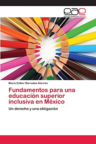 Fundamentos para una educación superior inclusiva en México: Un derecho y una obligación