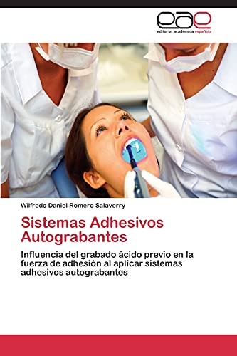 Sistemas Adhesivos Autograbantes: Influencia del grabado ácido previo en la fuerza de adhesión al aplicar sistemas adhesivos autograbantes