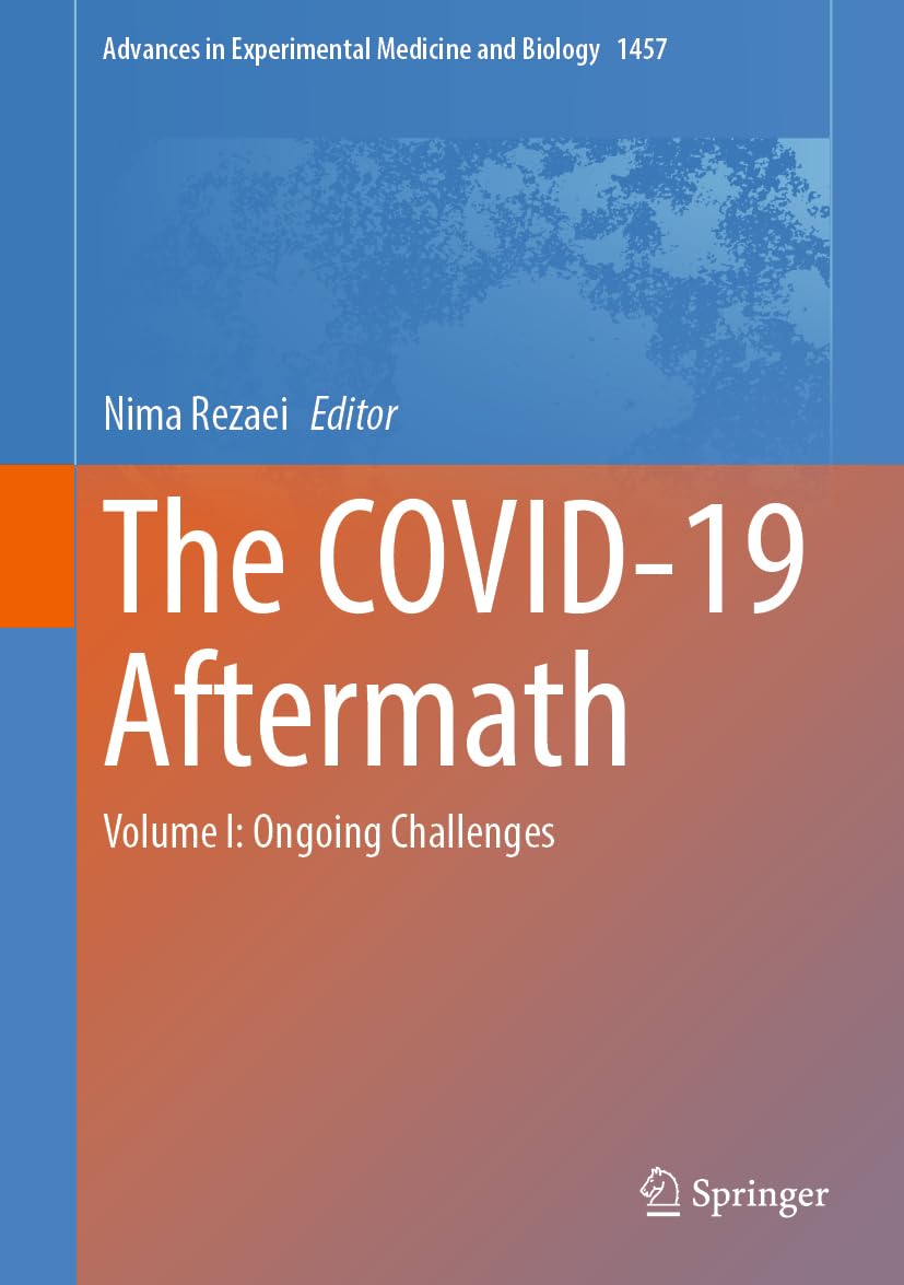 The COVID-19 Aftermath: Volume I: Ongoing Challenges (Advances in Experimental Medicine and Biology, 1457, Band 1)