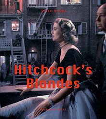 Hitchcock's Blondes: Erfindung eines Frauentyps. 83 Photographien aus 19 Filmen