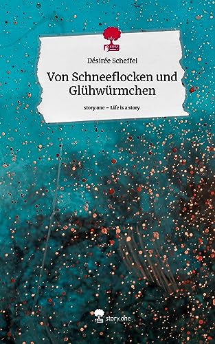 Von Schneeflocken und Glühwürmchen. Life is a Story - story.one