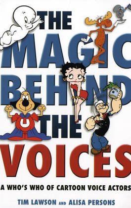 Magic Behind the Voices: A Who's Who of Cartoon Voice Actors