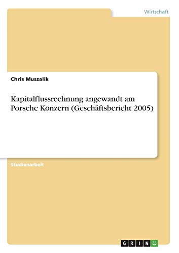 Kapitalflussrechnung angewandt am Porsche Konzern (Geschäftsbericht 2005)
