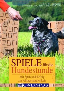 Spiele für die Hundestunde. Mit Spaß und Erfolg zur Alltagstauglichkeit (Cadmos Ratgeber)