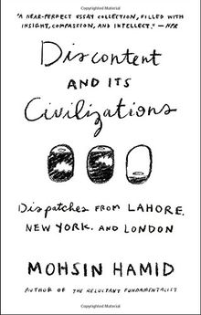 Discontent and its Civilizations: Dispatches from Lahore, New York, and London