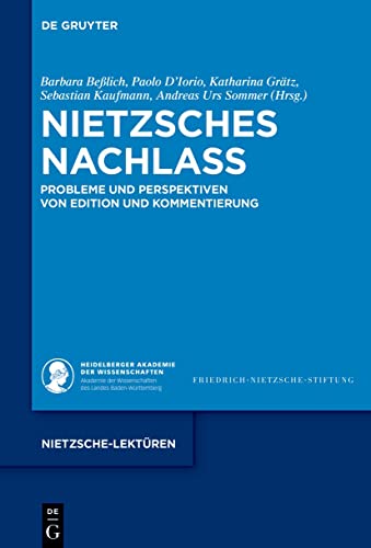 Nietzsches Nachlass: Probleme und Perspektiven der Edition und Kommentierung (Nietzsche-Lektüren, 9)