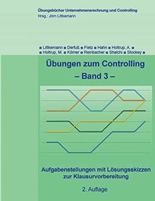 Übungen zum Controlling: Aufgabenstellungen mit Lösungsskizzen zur Klausurvorbereitung