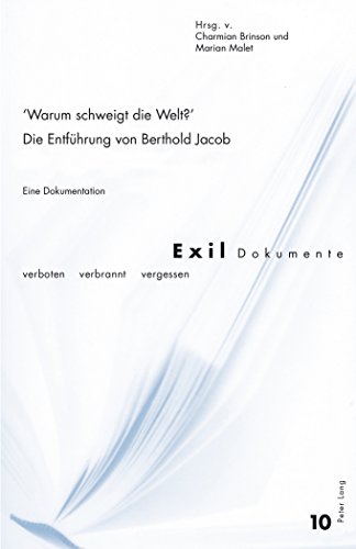 «Warum schweigt die Welt?» Die Entführung von Berthold Jacob: Eine Dokumentation (Exil-Dokumente)