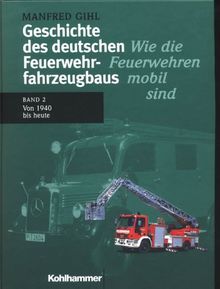 Geschichte des deutschen Feuerwehrfahrzeugbaus, Bd.2, Von 1940 bis heute