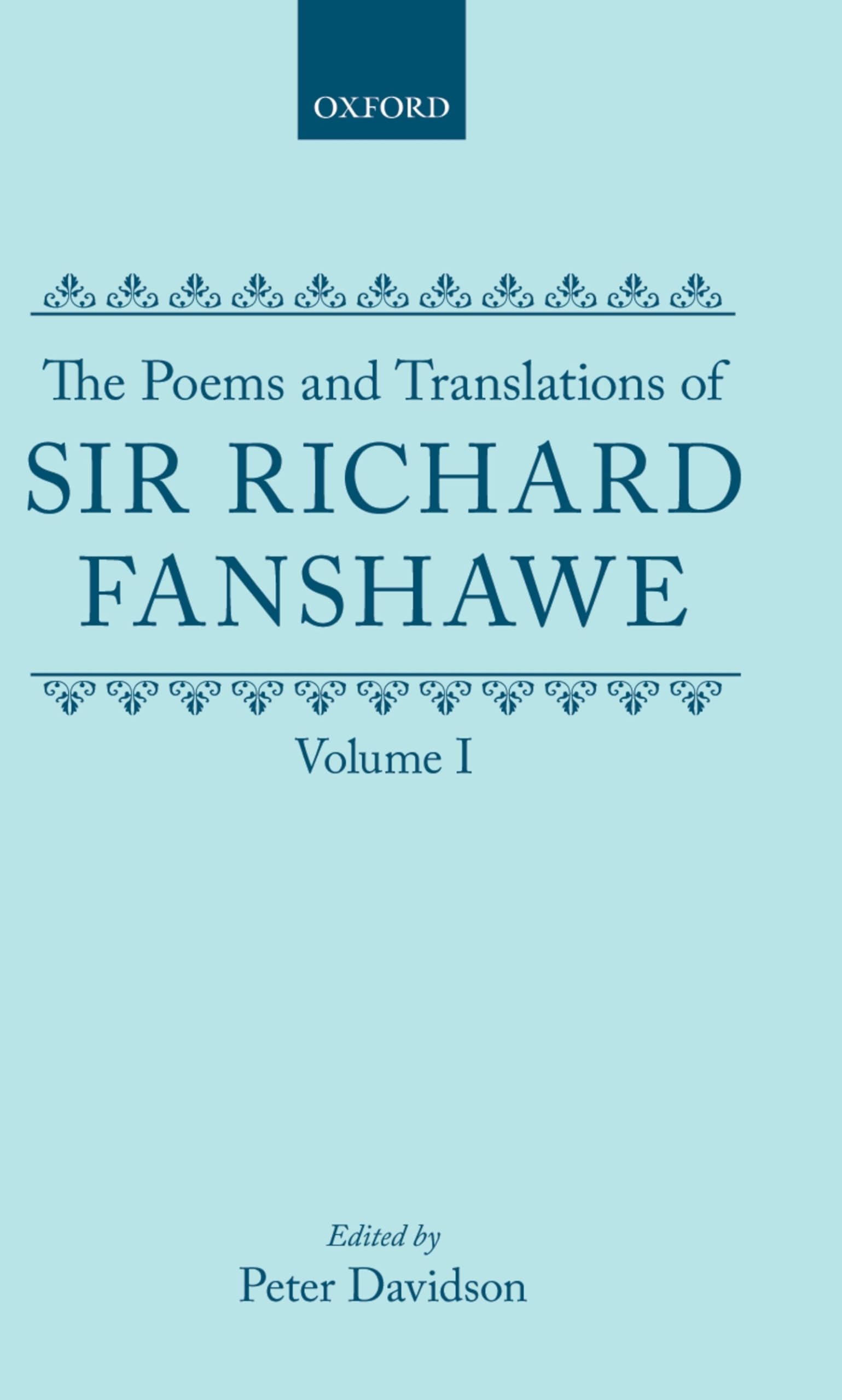 The Poems and Translations of Sir Richard Fanshawe: Volume I (Oxford English Texts, Band 1)
