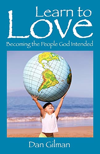 Learn to Love: Becoming the People God Intended