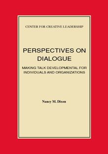 Perspectives on Dialogue: Making Talk Developmental for Individuals and Organizations