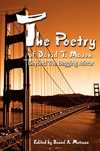 The Poetry of David T. Mason: Beyond The Begging Mirror
