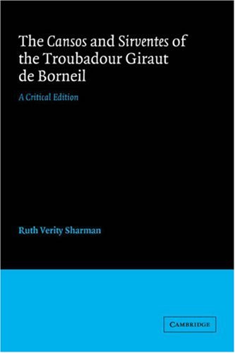 Cansos Sirventes Giraut de Borneil: A Critical Edition