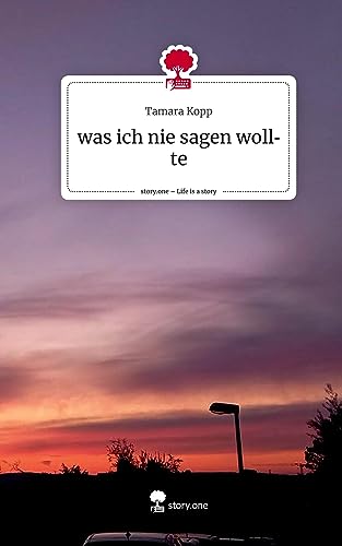 was ich nie sagen wollte. Life is a Story - story.one