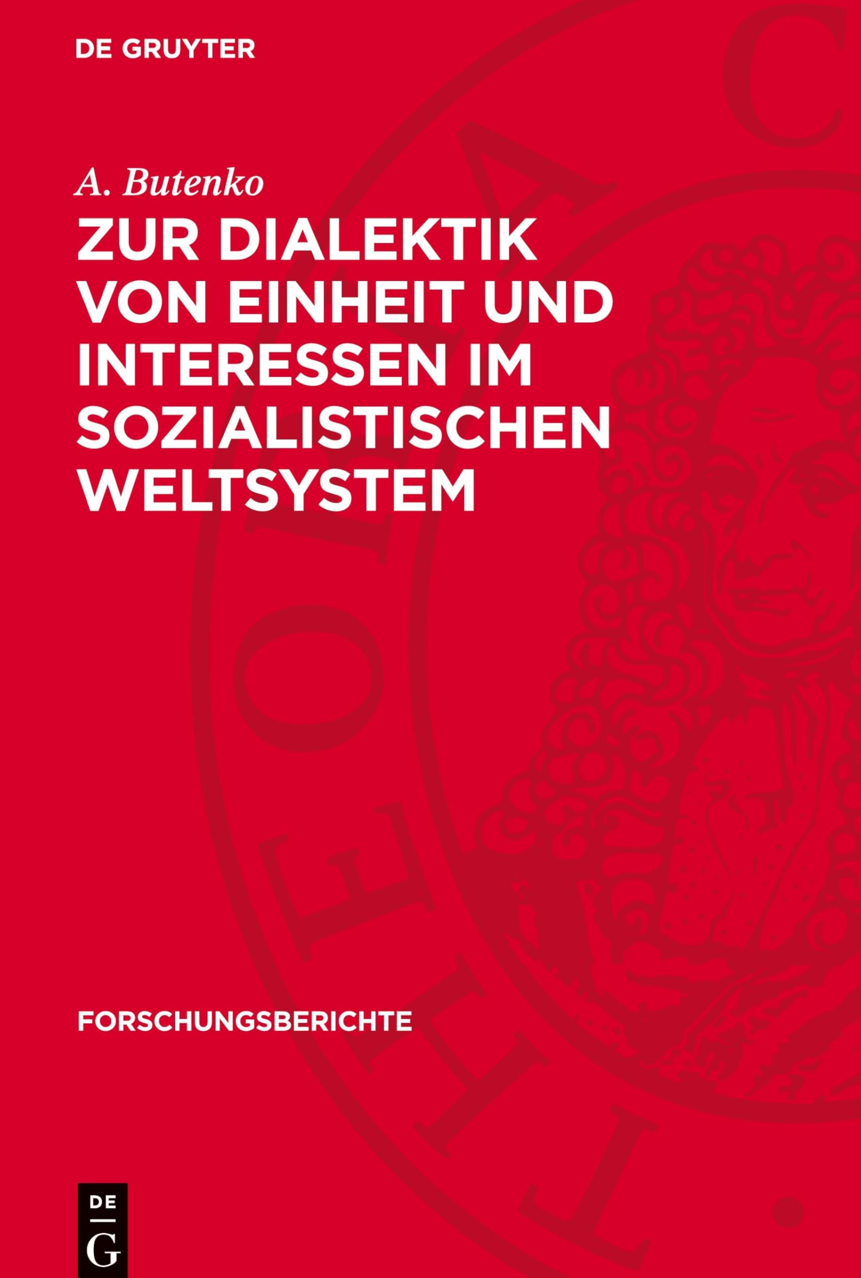 Zur Dialektik von Einheit und Interessen im sozialistischen Weltsystem: DE (Forschungsberichte, 7)