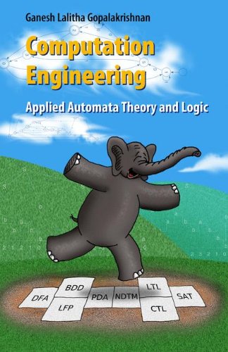 Computation Engineering: Applied Automata Theory and Logic