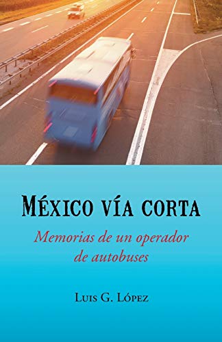 México vía corta: Memorias de un operador de autobuses