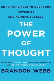 The Power of Thought: Core Principles to Overcome Adversity and Achieve Success