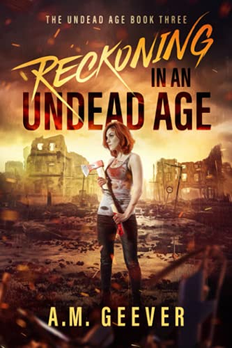 Reckoning in an Undead Age: A Zombie Apocalypse Survival Adventure (The Undead Age Series, Band 3)