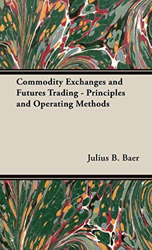 Commodity Exchanges and Futures Trading - Principles and Operating Methods