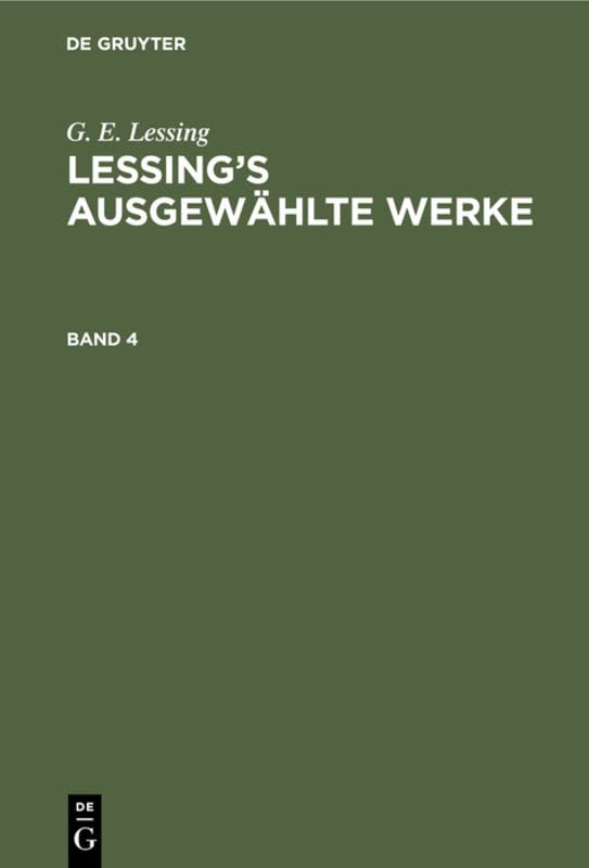 G. E. Lessing: Lessing’s ausgewählte Werke. Band 4: Lessing’s Ausgewählte Werke