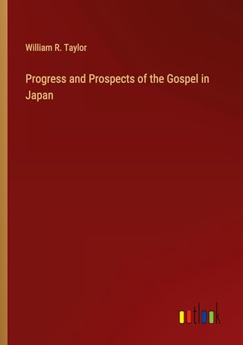Progress and Prospects of the Gospel in Japan