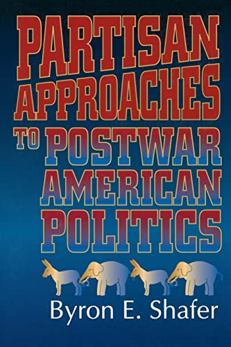 Partisan Approaches to Postwar American Politics (American Politics Series)