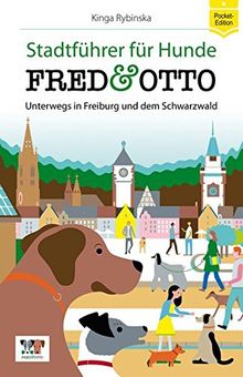 FRED & OTTO unterwegs in Freiburg und dem Schwarzwald: Stadtführer für Hunde (Pocket-Edition)