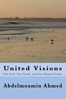 United Visions: One God, One Truth, and One Human family