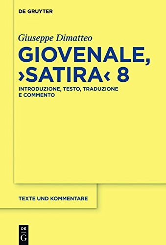 Giovenale, Satira 8: Introduzione, testo, traduzione e commento (Texte und Kommentare, Band 49)