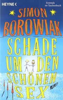 Schade um den schönen Sex: Roman von Borowiak, Simon | Buch | Zustand sehr gut