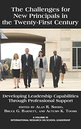 The Challenges for New Principals in the 21st Century: Developing Leadership Capabilities Through Professional Support (Hc) (International Research on School Leadership)