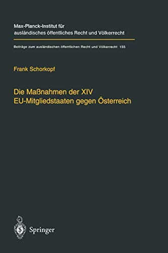 Die Maßnahmen der XIV EU-Mitgliedstaaten gegen Österreich: Möglichkeiten und Grenzen einer streitbaren Demokratie auf europäischer Ebene (Beiträge . ... Recht und Völkerrecht, 155, Band 155)