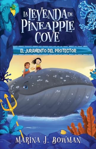 El juramento del protector: Spanish Edition (La leyenda de Pineapple Cove, Band 4)